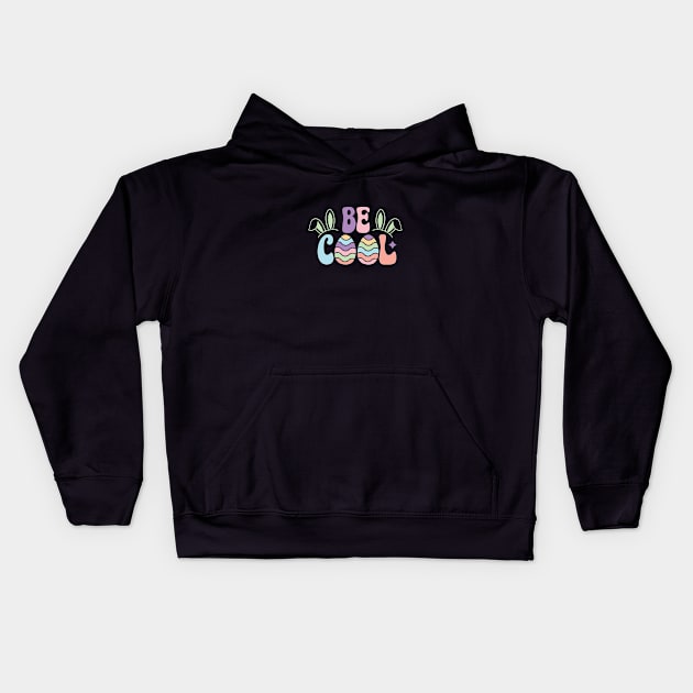 Easter Be Cool Kids Hoodie by GoodWills